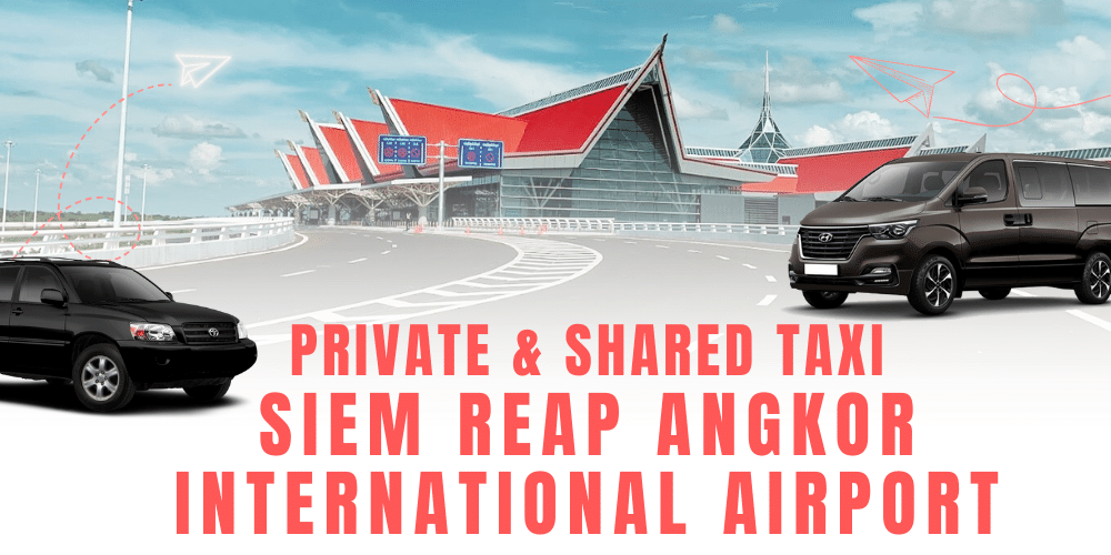 PRIVATE & SHARED TAXI SIEM REAP ANGKOR INTERNATIONAL AIRPORT